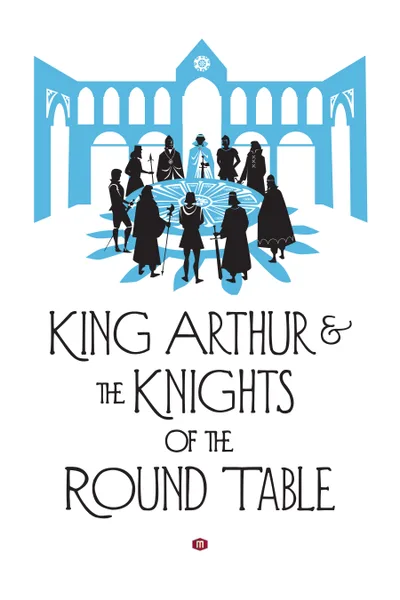 Cover of King Arthur and His Knights of the Round Table
